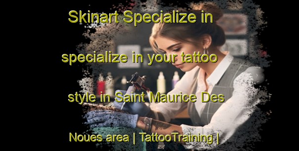 Skinart Specialize in specialize in your tattoo style in Saint Maurice Des Noues area | TattooTraining | TattooClasses | SkinartTraining-France